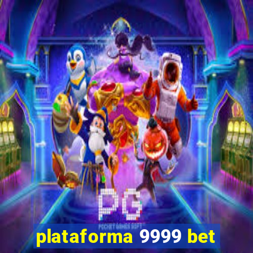 plataforma 9999 bet